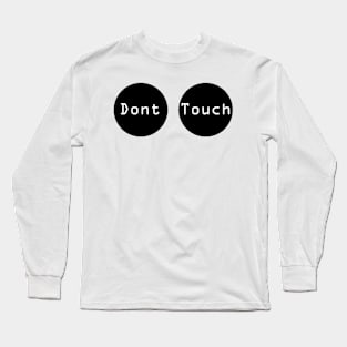 don't touch Long Sleeve T-Shirt